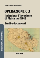 Operazione C 3: I piani per l'invasione di Malta nel 1942 (Biblioteca Militare nuova serie) (Italian Edition) B0FG87ND5X Book Cover