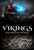 Vikings: History & Mythology (Norse Mythology, Norse Gods, Norse Myths, Viking History) 1519752792 Book Cover