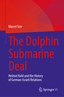 The Dolphin Submarine Deal: Helmut Kohl and the History of German-Israeli Relations 3658512261 Book Cover