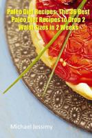 Paleo Diet Recipes: The 36 Best Paleo Diet Recipes to Drop 2 Waist Sizes in 2 Weeks 1490540369 Book Cover