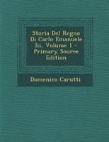 Storia Del Regno Di Carlo Emanuele Iii; Volume 1 1022057235 Book Cover