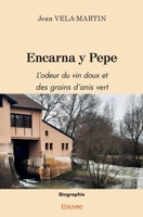 Encarna y Pepe: L'odeur du vin doux et des grains d'anis vert (French Edition) 241453172X Book Cover