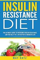 Insulin Resistance Diet: The Ultimate Guide to Overcome Insulin Resistance, Low ((Reverse Insulin Resistance, Metabolic Syndrome, Weight Loss, Control Blood Sugar, Insulin Resistance Diet Recipe)) 1536968129 Book Cover