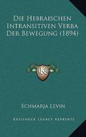 Die Hebraischen Intransitiven Verba Der Bewegung (1894) 1160867259 Book Cover