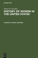 History of Women in the United States: Women Together : Organizational Life (History of Women in the United States) 3598414706 Book Cover