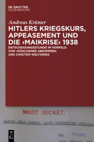Hitlers Kriegskurs, Appeasement Und Die "Maikrise" 1938: Entscheidungsstunde Im Vorfeld Von "Münchener Abkommen" Und Zweitem Weltkrieg 3110367556 Book Cover