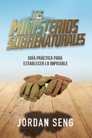 Los ministerios sobrenaturales: Guía práctica para establecer lo imposible 9587371232 Book Cover