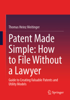 Patent Made Simple: How to File Without a Lawyer: Guide to Creating Valuable Patents and Utility Models 3662730952 Book Cover