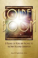 The Golden Boom: A Message of Hope and Promise to the Baby Boomer Generation 1460003829 Book Cover