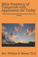 Bible Prophecy of Tomorrow with Application for Today: What God says about the Future and His help in the present B087SM4VMP Book Cover