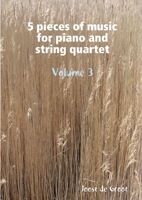 5 pieces of music for piano and string quartet Volume 3 9078808233 Book Cover