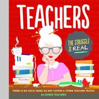 Teachers: There is No Such Thing as As a Hot Coffee & Other Teacher Truths 1631063731 Book Cover