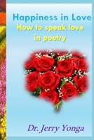 Happiness in Love: How to speak love in poetry B0BSJM4CHY Book Cover