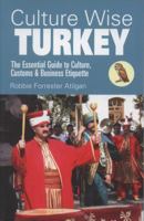 Culture Wise Turkey: The Essential Guide to Culture, Customs & Business Etiquette 1905303440 Book Cover