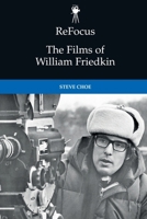 Refocus: The Films of William Friedkin 1474431380 Book Cover