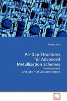 Air Gap Structures for Advanced Metallization Schemes 3639060881 Book Cover