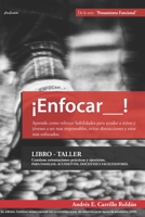 Enfocar: Libro-Taller para aprender a reforzar habilidades para ayudar a niños y jóvenes a ser mas responsables, evitar distracciones y estar más enfocados (Pensamiento Funcional) null Book Cover