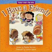 I Have a Friend! 0781438535 Book Cover