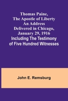 Thomas Paine, The Apostle of Liberty An Address Delivered in Chicago, January 29, 1916; Including the Testimony of Five Hundred Witnesses 9357945946 Book Cover