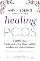 Healing PCOS: A 21-Day Plan for Reclaiming Your Health and Life with Polycystic Ovary Syndrome 0062748173 Book Cover