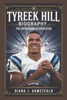 TYREEK HILL BIOGRAPHY: THE UNTOUCHABLE SPEEDSTER B0DYDPR3JP Book Cover