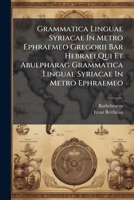 Grammatica Linguae Syriacae In Metro Ephraemeo Gregorii Bar Hebraei Qui Et Abulpharag Grammatica Linguae Syriacae In Metro Ephraemeo 1246260190 Book Cover