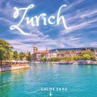 Zurich: A Beautiful Print Landscape Art Picture Country Travel Photography Meditation Coffee Table Book of Switzerland B09SNQBJG6 Book Cover