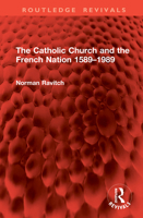 The Catholic Church and the French Nation 1589–1989 (Routledge Revivals) 1032995629 Book Cover