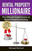 Rental Property Millionaire: The Ultimate Crash Course on Rental Property Investing 1541209583 Book Cover