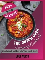 The Dutch Oven Camping Cookbook: How to Cook and Fun with Your Dutch Oven!40+ Seafood, Pasta and Riso Recipes 1801205582 Book Cover