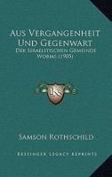 Aus Vergangenheit Und Gegenwart Der Israelitischen Gemeinde Worms 1016770049 Book Cover