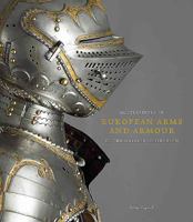 Masterpieces of European Arms and Armour in the Wallace Collection and Complete Digital Catalogue of European Arms and Armour 0900785934 Book Cover