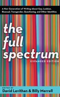 The Full Spectrum: A New Generation of Writing About Gay, Lesbian, Bisexual, Transgender, Questioning, and Other Identities 0375832904 Book Cover