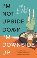 I'm Not Upside Down, I'm Downside Up 1839971177 Book Cover