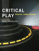 Critical Play: Radical Game Design 0262518651 Book Cover