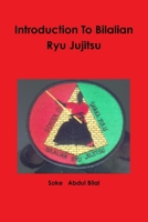 Introduction To Bilalian Ryu Jujitsu 0557369282 Book Cover