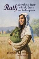 Ruth: A Prophetic Story of Faith, Grace, and Redemption 0931221730 Book Cover