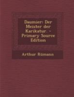 Daumier: Der Meister der Karikatur. 1270898973 Book Cover
