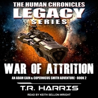 War of Attrition: An Adam Cain and Copernicus Smith Adventure: The Human Chronicles Legacy Series Book 2 B0BN2XWHZF Book Cover