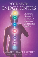 Your Seven Energy Centers: A Holistic Approach to Physical Emotional and Spiritual Vitality (Pocket Guides to Practical Spirituality, 6) 0922729565 Book Cover