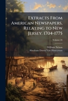 Extracts from American Newspapers, Relating to New Jersey. 1704-1775, Volume 26 1144188423 Book Cover