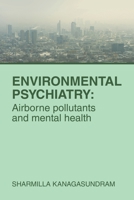 Environmental Psychiatry: Airborne pollutants and mental health 1543782264 Book Cover
