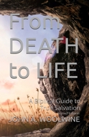 From Death to Life: A Biblical Guide to True Salvation B0GJZC4CVJ Book Cover