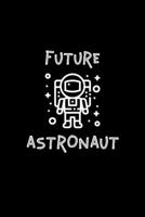 Future Astronaut: Blank Lined Journal | Office Notebook | Writing Creativity | Meeting Notes | Documentation 1676051252 Book Cover