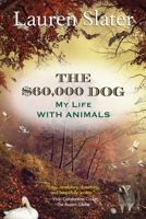 The $60,000 Dog: My Life with Animals 0807001872 Book Cover