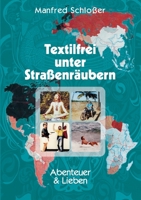 Textilfrei unter Straßenräubern: Abenteuer & Lieben (German Edition) 3751946810 Book Cover