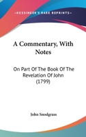 A commentary with notes on part of the book of the Revelation of John 1345492804 Book Cover