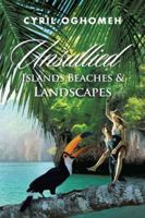 Unsullied Islands, Beaches & Landscapes 1546229124 Book Cover