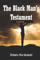 The Black Man's Testament: A novel 1515056856 Book Cover