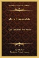 Mary Immaculate: God's Mother And Mine 1163183385 Book Cover